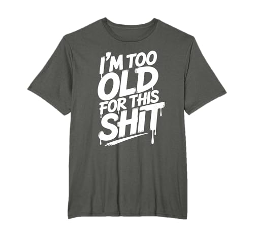"I'm Too Old For This Sh.i.t Funny Seniors Birthday Pun T-Shirt