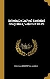  Boletín De La Real Sociedad Geográfica, Volumes 28-29