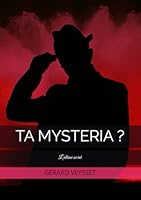 TA MYSTERIA?: L'ultime secret (French Edition) B0F664YYSY Book Cover