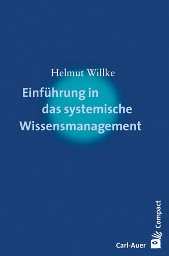 Einführung in das systemische Wissensmanagement (Carl-Auer Compact)