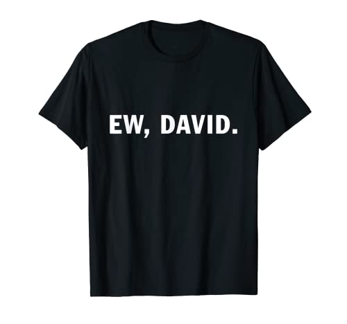 Cadeau amusant Ew David Pop Culture Cadeau pour homme et femme T-Shirt