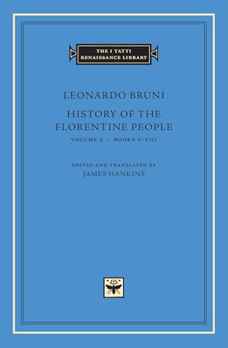 History of the Florentine People, Volume 2: Books V–VIII (The I Tatti Renaissance Library)