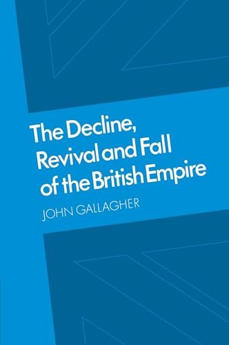 The Decline, Revival and Fall of the British Empire: The Ford Lectures and Other Essays