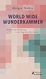  World Wide Wunderkammer: Ästhetische Erfahrung in der digitalen Revolution