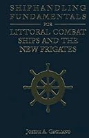 Shiphandling Fundamentals for Littoral Combat Ships and the New Frigates 1612518222 Book Cover