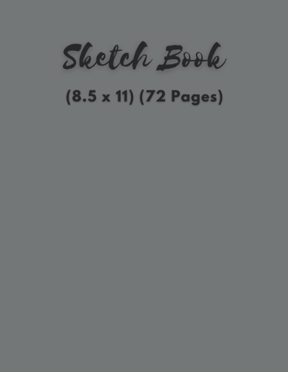 Sketch Book (8.5 x 11 inches)(72 pages) Paperback | Sketchpad for Art, Students, Children, Teachers, Parents: Great resource for an artist, or gift on a birthday, present during the holidays