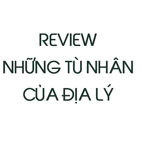 Review Những t&ugrave; nh&acirc;n của địa l&yacute;