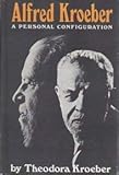 Alfred Kroeber a Personal Configuration