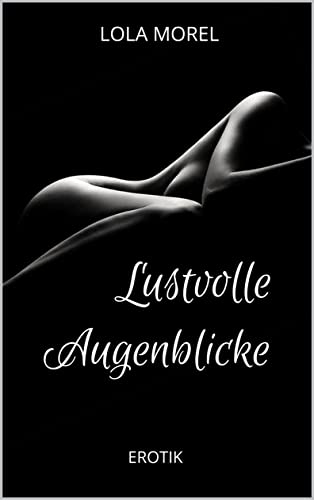Lustvolle Augenblicke von [Lola Morel]