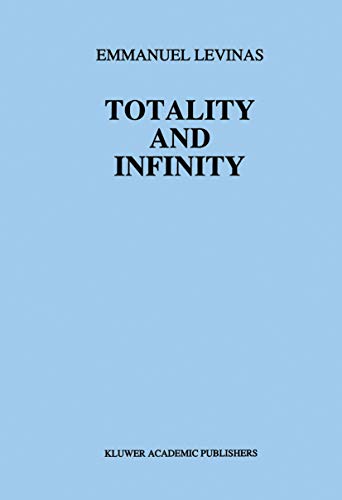 Totality and Infinity: An Essay on Exteriority (Martinus Nijhoff Philosophy Texts Book 1)