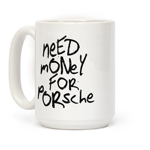 LookHUMAN Need Money for Porsche Coffee Mug 2