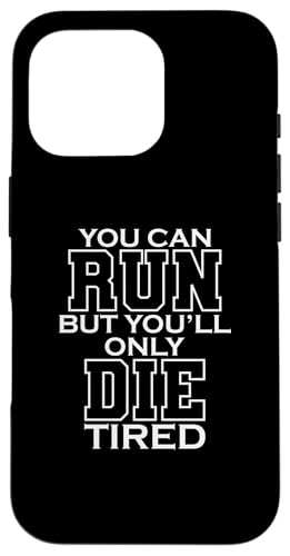 You Can Run But You Only Die Tired LARP �X�}�z�P�[�X iPhone 16 Pro �p