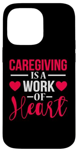 Caregiving Is A Work Of Heart Caregiver Babysitter �x�r�[�V�b�^�[ �X�}�z�P�[�X iPhone 14 Pro Max �p