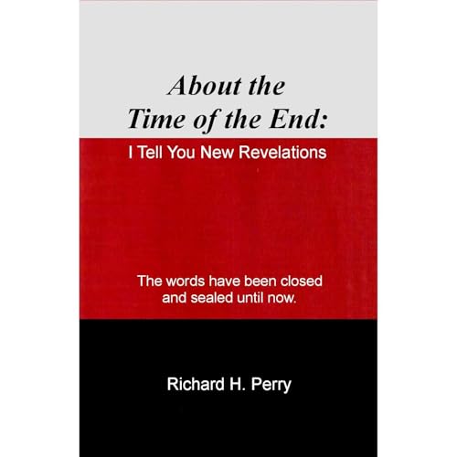 About the Time of the End: I Tell You New Revelations by Richard H Perry episode artwork