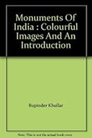 Monuments Of India : Colourful Images And An Introduction 9380625243 Book Cover