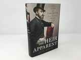 The Heir Apparent: A Life of Edward VII, the Playboy Prince