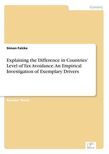 Explaining the Difference in Countries' Level of Tax Avoidance. An Empirical Investigation of Exemplary Drivers