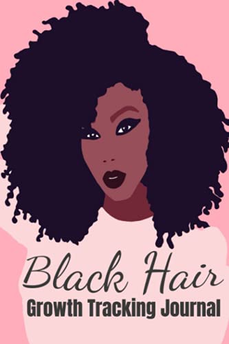 Black Hair Growth Tracking Journal: 52 week hair care journal for women of color (Girl Glam Journals for Black Women)
