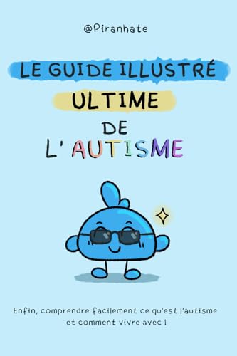 Le guide ULTIME de l'autisme: Enfin, comprendre facilement ce...