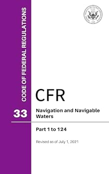 Code of Federal Regulations (CFR), Title 33, Navigation and Navigable Waters, Parts 1-124, Revised as of July 1, 2022