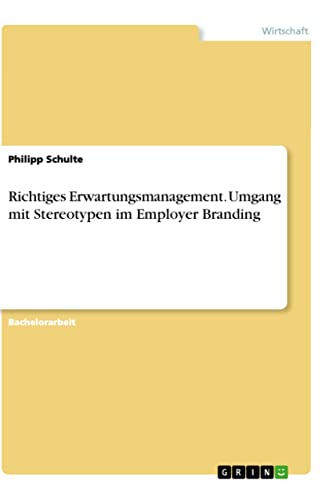 Richtiges Erwartungsmanagement. Umgang mit Stereotypen im Employer Branding (German Edition)