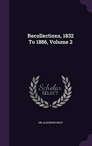 Recollections, 1832 To 1886, Volume 2 1342746600 Book Cover