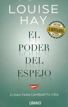 PODER DEL ESPEJO, EL (COL): Un programa en 21 días para transformar nuestra vida gracias a una técnica muy sencilla: mirarnos al espejo