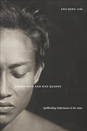 Brown Boys and Rice Queens: Spellbinding Performance in the Asias (Sexual Cultures Book 42)