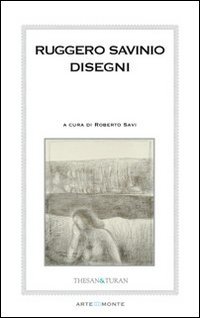 Ruggero Savinio. Disegni E Incisioni