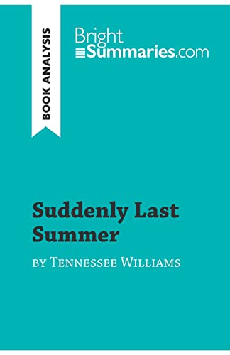 Suddenly Last Summer By Tennessee Williams (Book Analysis): Detailed Summary, Analysis And Reading Guide (Brightsummaries.Com)