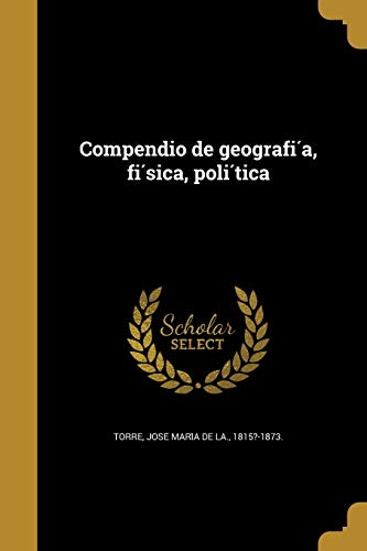 Compendio de geografía, física, política (Spanish Edition)