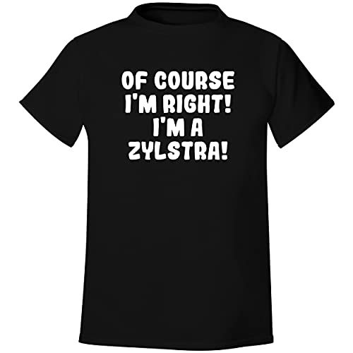 Of Course I'm Right! I'm A Zylstra! - Men's Soft & Comfortable T-Shirt, Black, XXX-Large