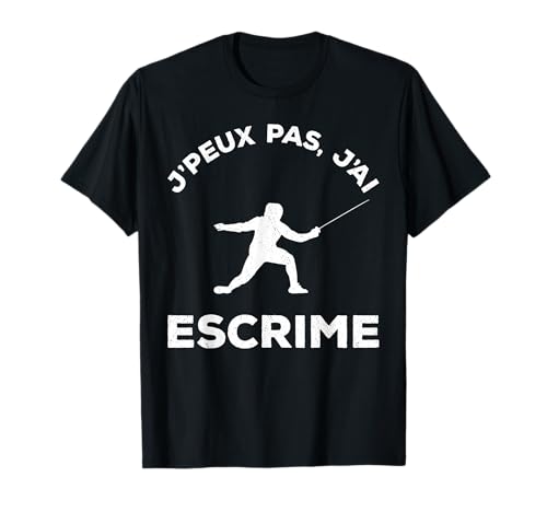Escrime Epee J'Peux Pas J'a! Combat à l'épée Escrimeur T-Shirt
