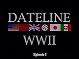 Dateline World War II Episode 5