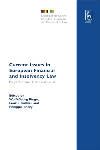 Current Issues in European Financial and Insolvency Law: Perspectives from France and the UK (Studies of the Oxford Institute of European and Comparative Law)