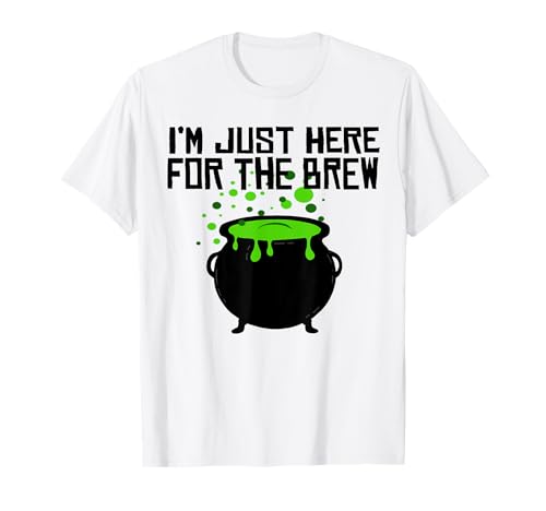 I'm just here for the brew funny Halloween Drinking Witch Maglietta