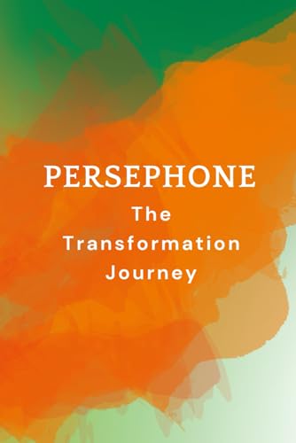 Persephone – The Transformation Journey