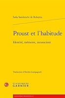 Proust Et l'Habitude: Identité, Mémoire, Inconscient (French Edition) 2406201457 Book Cover
