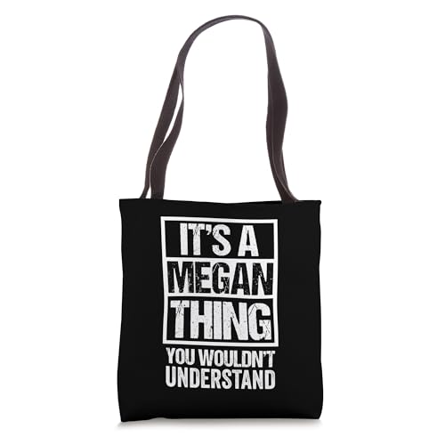 It's A Megan Thing You Wouldn't Understand - First Name Tote Bag