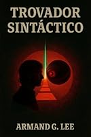Trovador Sintáctico (Spanish Edition) B0GXPBX4DR Book Cover