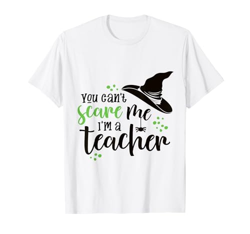 You Cant Scare Me I'm A Teacher t-shirt Halloween t-shirt, Branco, S
