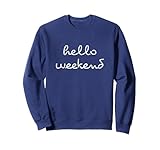 Hello Weekend Sweatshirt