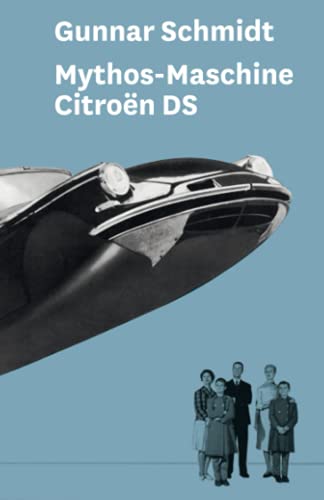 Mythos-Maschine: Medien- und Kunstgeschichte des Citroën DS