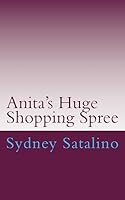 Anita's Huge Shopping Spree 1512369128 Book Cover