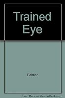 The Trained Eye An Introduction to Astronomical Observing 0030473632 Book Cover