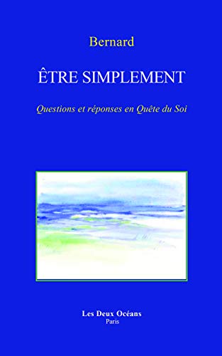 Télécharger Etre simplement : Questions et réponses en Quête du Soi PDF Ebook En Ligne