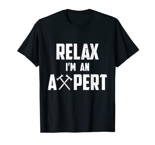 Funny Hache Throwing Relax I'm An Axepert T-Shirt