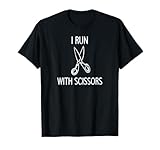I Run With Scissors, Funny, Jokes, Sarcastic Sayings T-Shirt