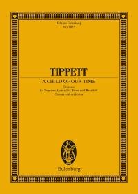 A Child of Our Time: Oratorio for Soprano, Contralto, Tenor and Bass Soli Chorus and Orchestra