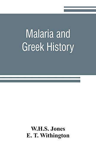Malaria and Greek history: To Which is Added The History of Greek Therapeutics and the Malaria Theory